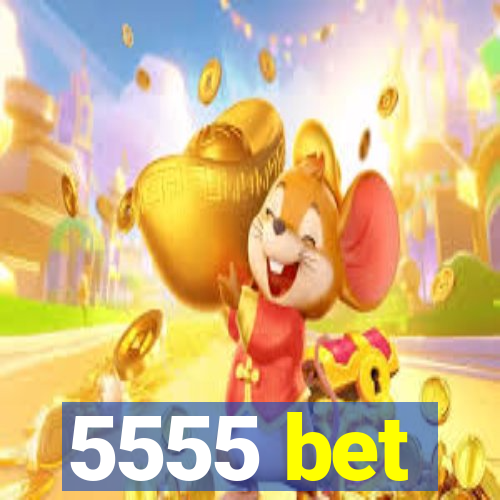 5555 bet
